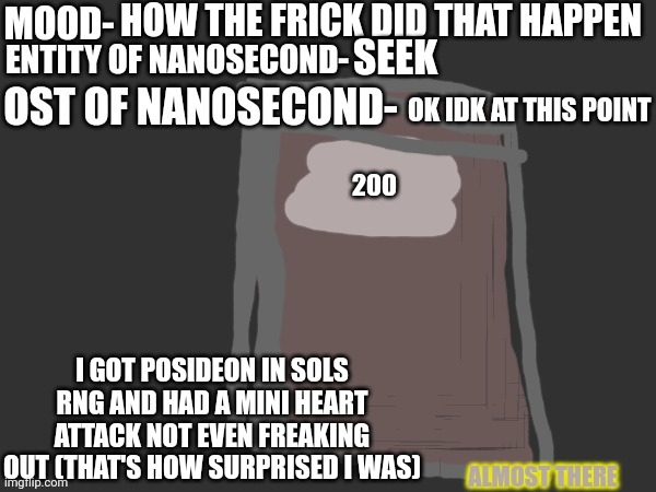 Dusk-the-eevee anno temp | HOW THE FRICK DID THAT HAPPEN; SEEK; OK IDK AT THIS POINT; I GOT POSIDEON IN SOLS RNG AND HAD A MINI HEART ATTACK NOT EVEN FREAKING OUT (THAT'S HOW SURPRISED I WAS) | image tagged in dusk-the-eevee anno temp | made w/ Imgflip meme maker