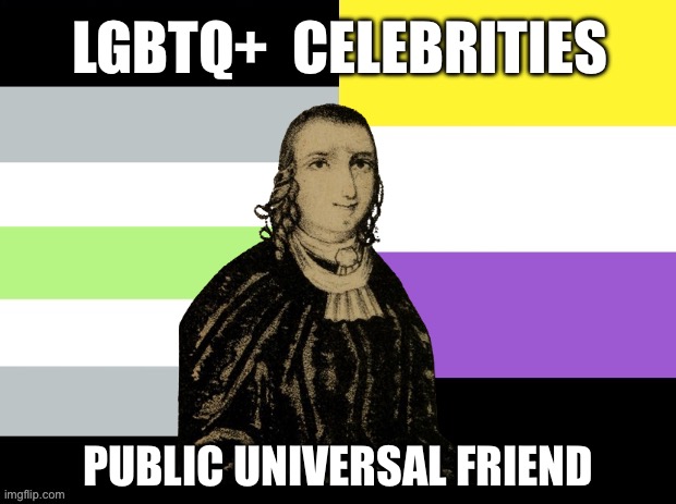 LGBTQ+ Celebrities: Public Universal Friend | LGBTQ+  CELEBRITIES; PUBLIC UNIVERSAL FRIEND | image tagged in nonbinary,agender,lgbtq,quaker,christian,christianity | made w/ Imgflip meme maker