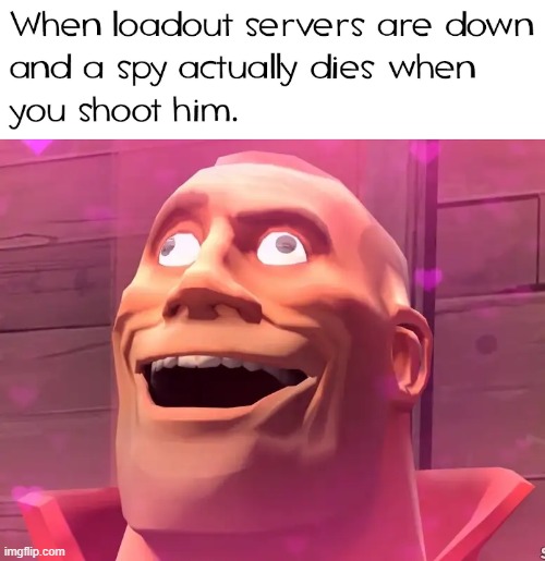 finaly..... | image tagged in team fortress 2 | made w/ Imgflip meme maker