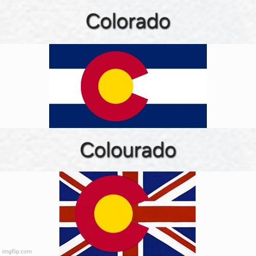 Colorado? | image tagged in united states,england | made w/ Imgflip meme maker