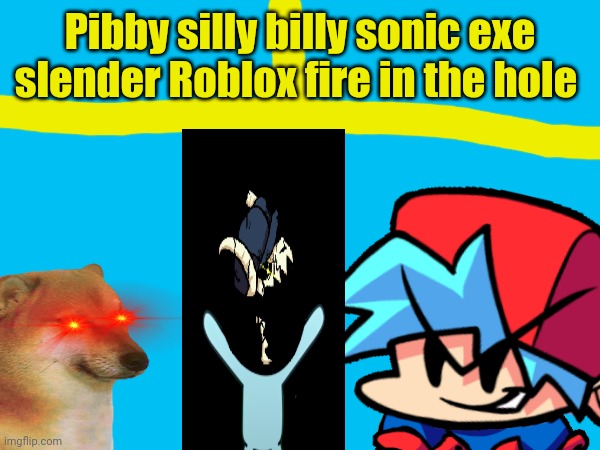 Every daylight thumbnail be like... | Pibby silly billy sonic exe slender Roblox fire in the hole | made w/ Imgflip meme maker