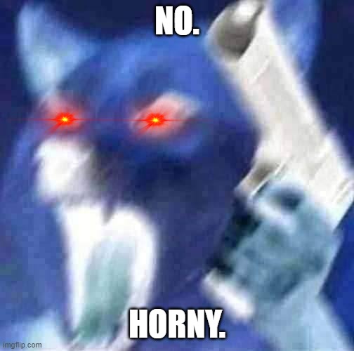 Angry doge with gun | NO. HORNY. | image tagged in angry doge with gun | made w/ Imgflip meme maker