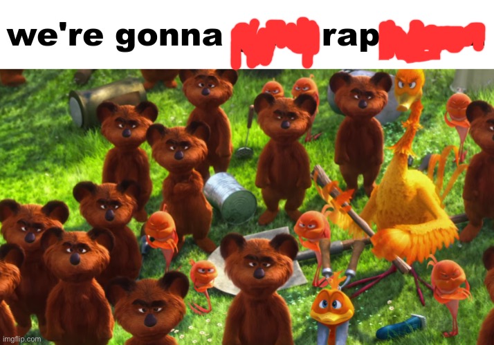 we're gonna gangrape you | image tagged in we're gonna gangrape you | made w/ Imgflip meme maker