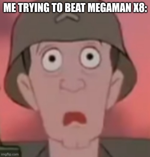 Iron Giant Thousand Yard Stare | ME TRYING TO BEAT MEGAMAN X8: | image tagged in iron giant thousand yard stare | made w/ Imgflip meme maker