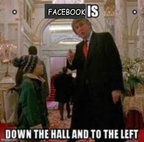 Fun is down the hall and to the left | FACEBOOK | image tagged in fun is down the hall and to the left | made w/ Imgflip meme maker
