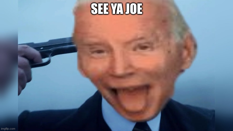 Joe Biden gun meme | SEE YA JOE | image tagged in news,peter griffin news,memes,funny memes,change my mind | made w/ Imgflip meme maker