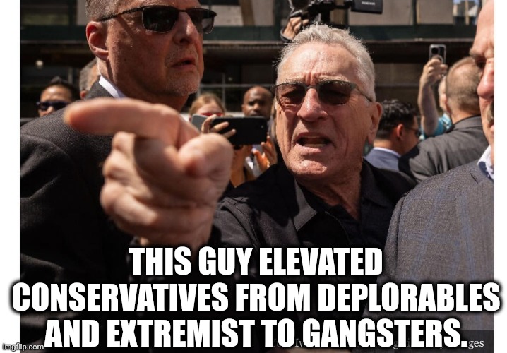 MAGA Gangster T-shirts coming? | THIS GUY ELEVATED CONSERVATIVES FROM DEPLORABLES AND EXTREMIST TO GANGSTERS. | image tagged in memes,politics,democrats,republicans,maga,trending | made w/ Imgflip meme maker