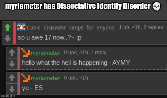myriameter has Dissociative Identity Disorder 💀 | made w/ Imgflip meme maker