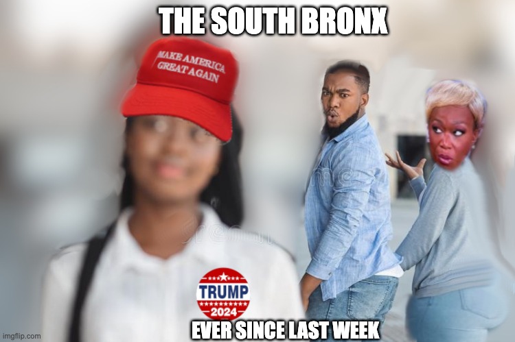 BLACK LIVES M.A.G.A. | THE SOUTH BRONX; EVER SINCE LAST WEEK | image tagged in distracted boyfriend | made w/ Imgflip meme maker