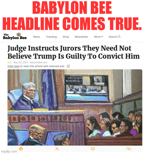 Another satire headline comes true... | BABYLON BEE HEADLINE COMES TRUE. | image tagged in crooked judge,you do not have to think he is guilty to find him guilty | made w/ Imgflip meme maker