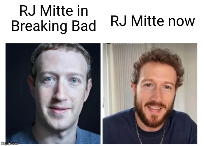 Mark Zuckerberg should actually grow a beard, he looks good and normal | RJ Mitte now; RJ Mitte in Breaking Bad | image tagged in zuckerberg beard | made w/ Imgflip meme maker