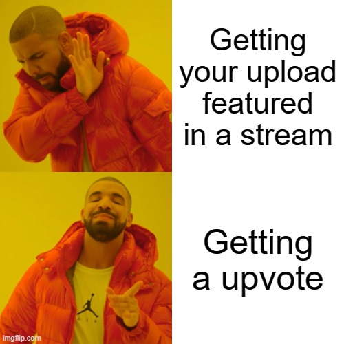 "FREE UPVOTES, FREE UPVOTES!!!," shouted the kid who don't touch grass. | Getting your upload featured in a stream; Getting a upvote | image tagged in memes,drake hotline bling | made w/ Imgflip meme maker