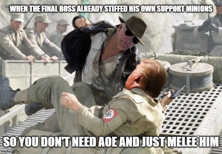 WHEN THE FINAL BOSS ALREADY STIFFED HIS OWN SUPPORT MINIONS; SO YOU DON'T NEED AOE AND JUST MELEE HIM | made w/ Imgflip meme maker