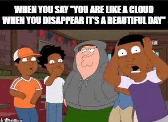 send this to some when they are trying to act like this or whatever | image tagged in funny,meme,facts,peter griffin | made w/ Imgflip meme maker