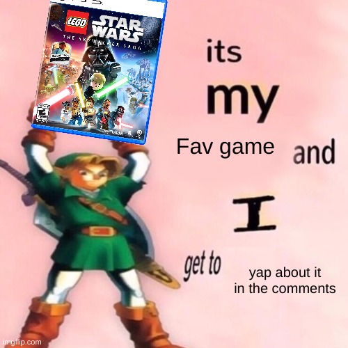 I'll answer any questions about it | Fav game; yap about it in the comments | image tagged in it's my ___ and i get to ____,games,lego,star wars | made w/ Imgflip meme maker