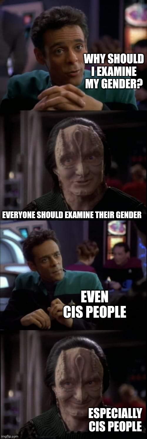 Everyone should examine their gender | WHY SHOULD I EXAMINE MY GENDER? EVERYONE SHOULD EXAMINE THEIR GENDER; EVEN CIS PEOPLE; ESPECIALLY CIS PEOPLE | image tagged in even the lies | made w/ Imgflip meme maker