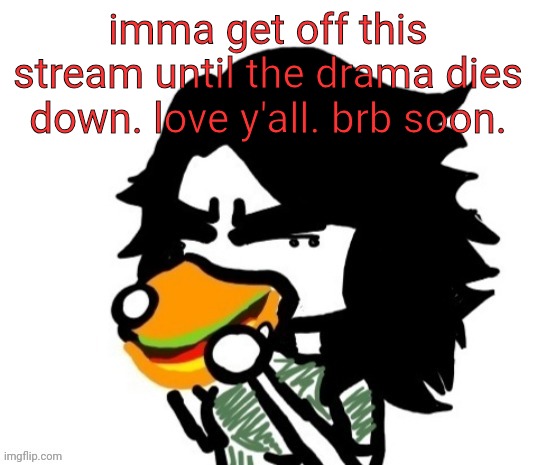 ashley eating a burger | imma get off this stream until the drama dies down. love y'all. brb soon. | image tagged in ashley eating a burger | made w/ Imgflip meme maker