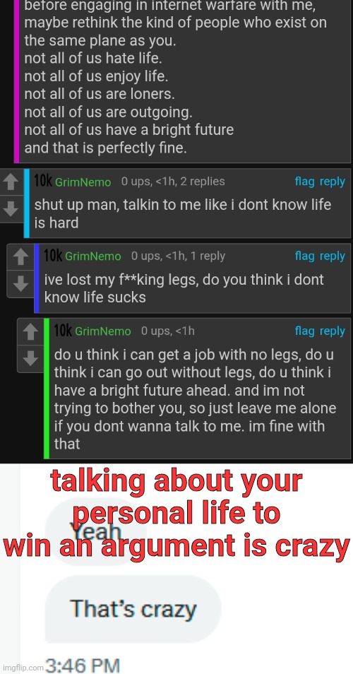 talking about your personal life to win an argument is crazy | image tagged in yeah that's crazy | made w/ Imgflip meme maker