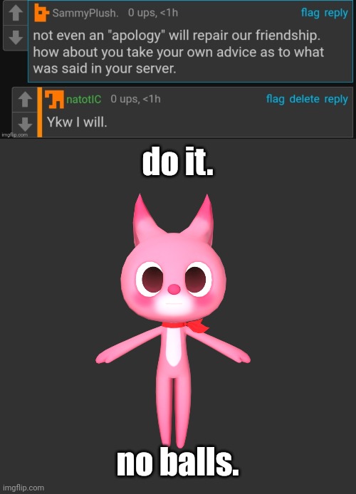 do it. no balls. | image tagged in repost if ahh image | made w/ Imgflip meme maker