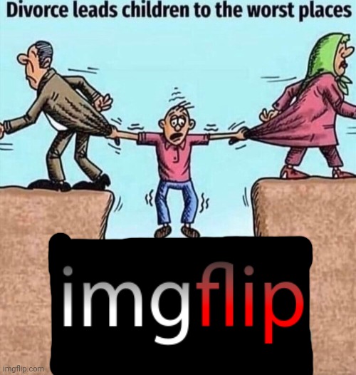 ㅤ | image tagged in divorce leads children to the worst places | made w/ Imgflip meme maker