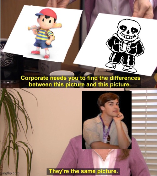 Sans is Ness meme | image tagged in memes,they're the same picture,game theory | made w/ Imgflip meme maker
