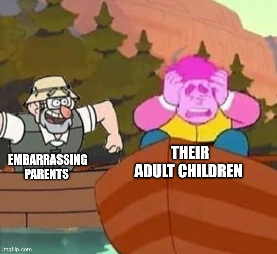 Embarrassing parents | THEIR ADULT CHILDREN; EMBARRASSING PARENTS | image tagged in gravity falls and steven universe template,relatable,funny,funny memes,humor,jpfan102504 | made w/ Imgflip meme maker