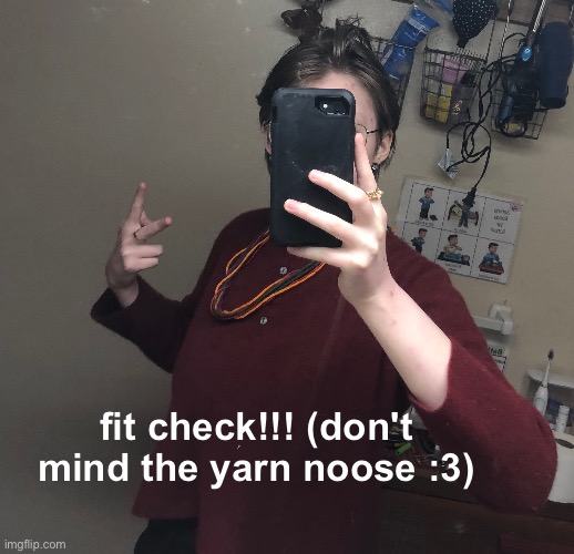 nat lore | fit check!!! (don't mind the yarn noose :3) | made w/ Imgflip meme maker