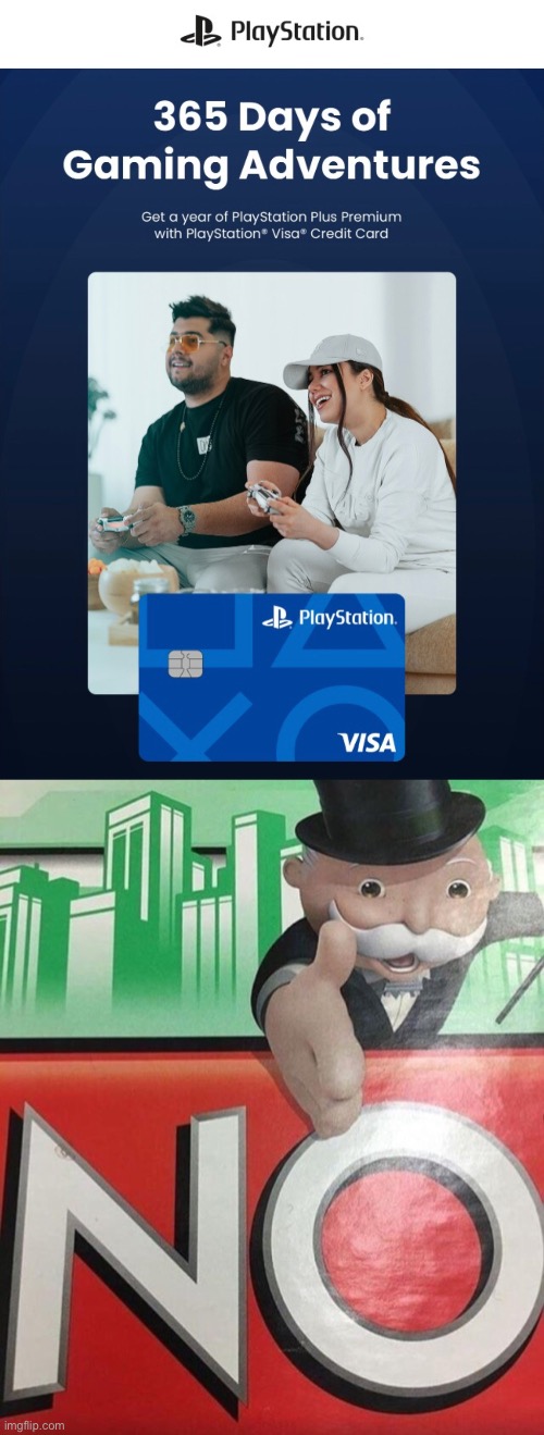 Don’t get ANY credit card let alone a video game console one | image tagged in monopoly no | made w/ Imgflip meme maker