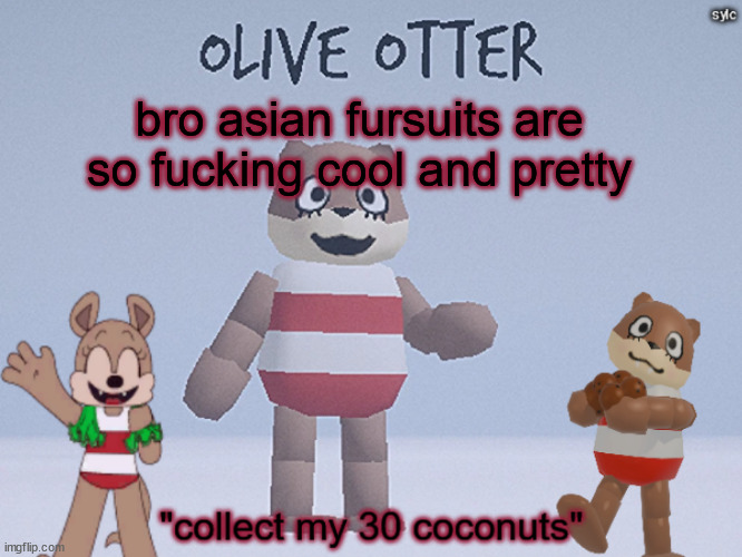 olive otter | bro asian fursuits are so fucking cool and pretty | image tagged in olive otter | made w/ Imgflip meme maker