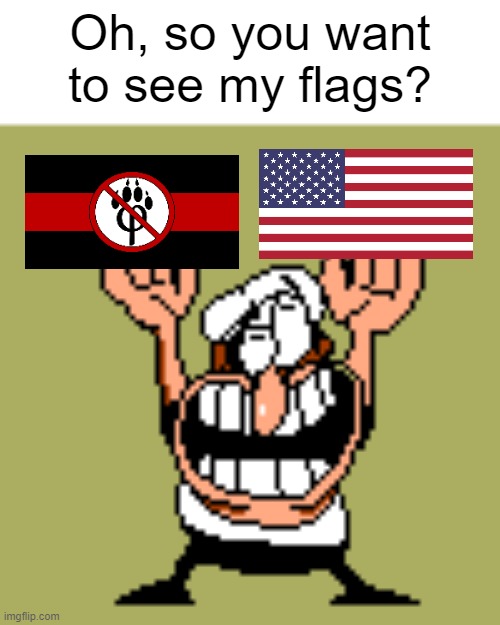 Peppino Holding Something | Oh, so you want to see my flags? | image tagged in peppino holding something | made w/ Imgflip meme maker