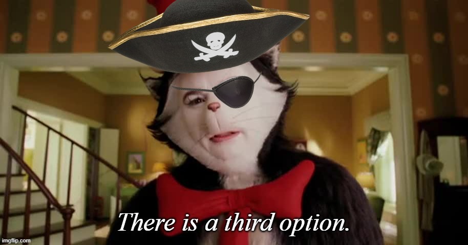 image tagged in cat in the hat third option pirate | made w/ Imgflip meme maker