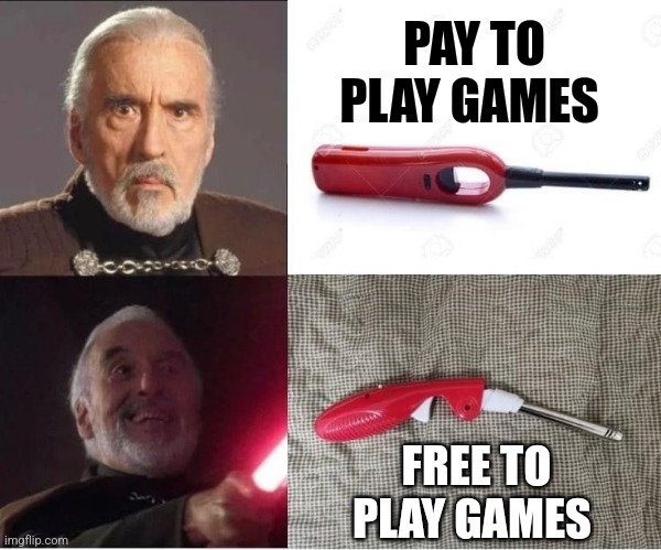 Free to play games | PAY TO PLAY GAMES; FREE TO PLAY GAMES | image tagged in dooku lighter,video games,jpfan102504,relatable | made w/ Imgflip meme maker
