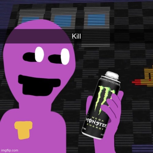 Purple Guy kill | image tagged in purple guy kill | made w/ Imgflip meme maker