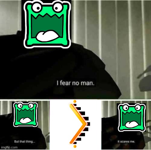 yes | image tagged in i fear no man | made w/ Imgflip meme maker