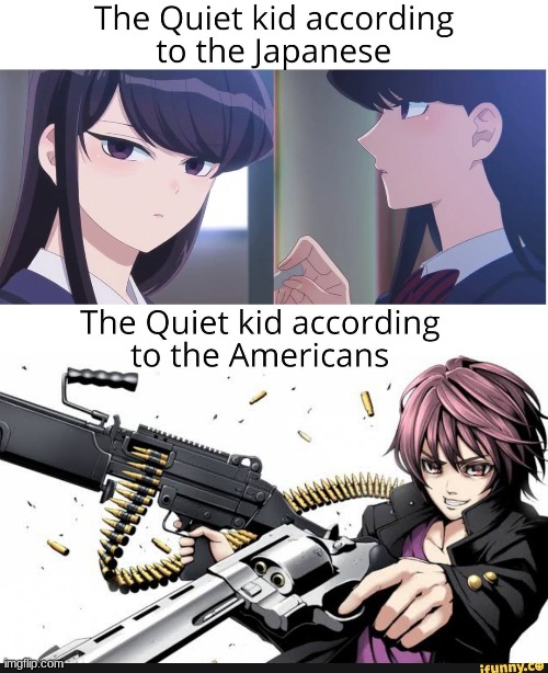 i'm the quiet kid yet class clown at the same time | made w/ Imgflip meme maker