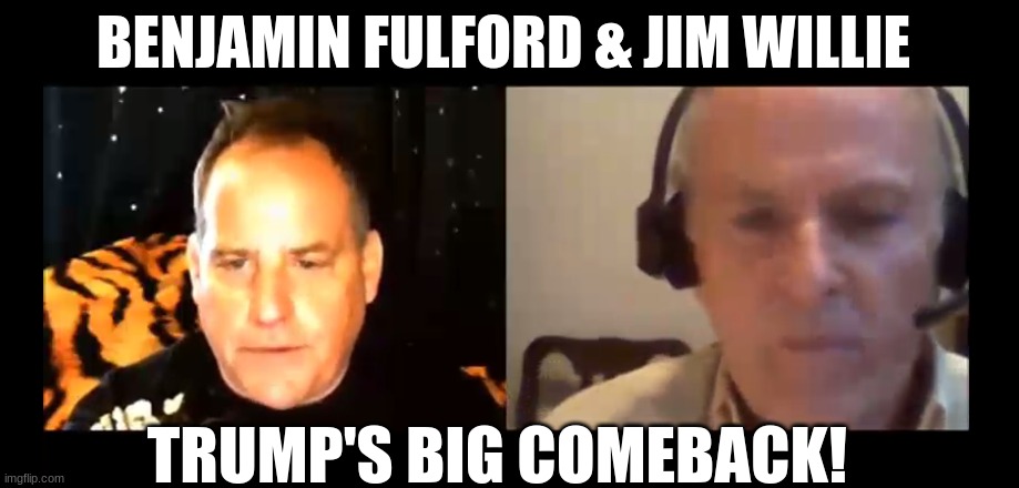 Benjamin Fulford & Jim Willie: Trump’s Big Comeback!  (Video)