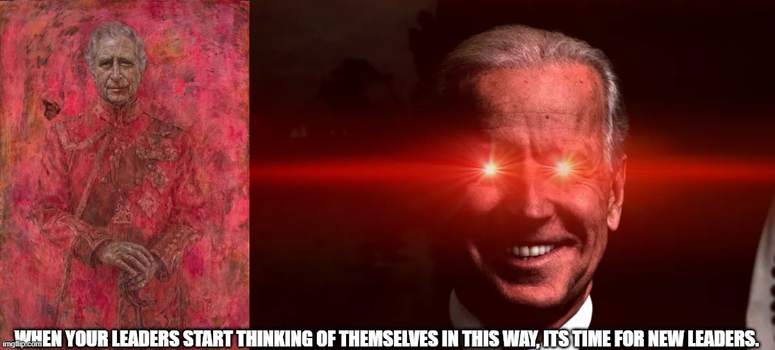 I didnt realize our leaders were Sith Lords. | WHEN YOUR LEADERS START THINKING OF THEMSELVES IN THIS WAY, ITS TIME FOR NEW LEADERS. | image tagged in sith lords,prince charles,biden | made w/ Imgflip meme maker