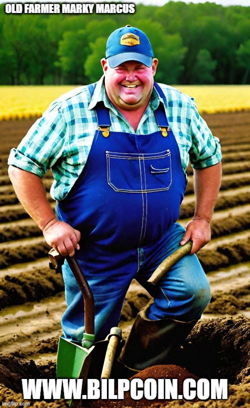 OLD FARMER MARKY MARCUS; WWW.BILPCOIN.COM | made w/ Imgflip meme maker