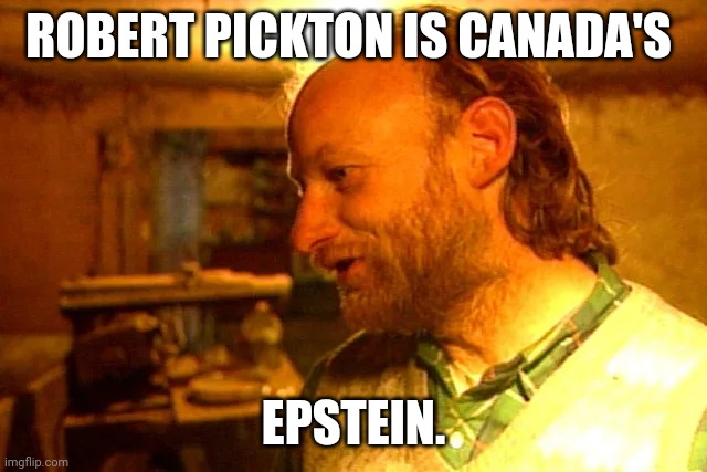 Connected to none other than Justin Trudeau. | ROBERT PICKTON IS CANADA'S; EPSTEIN. | image tagged in justin trudeau | made w/ Imgflip meme maker