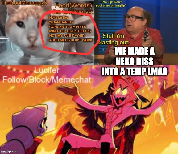 new temp | WE MADE A NEKO DISS INTO A TEMP LMAO | image tagged in new temp | made w/ Imgflip meme maker