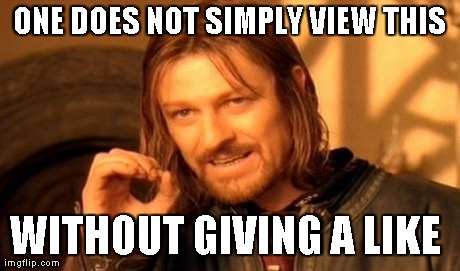 One Does Not Simply Meme | ONE DOES NOT SIMPLY VIEW THIS WITHOUT GIVING A LIKE | image tagged in memes,one does not simply | made w/ Imgflip meme maker