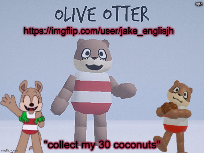 olive otter | https://imgflip.com/user/jake_englisjh | image tagged in olive otter | made w/ Imgflip meme maker