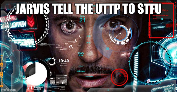 Jarvis | JARVIS TELL THE UTTP TO STFU | image tagged in jarvis | made w/ Imgflip meme maker