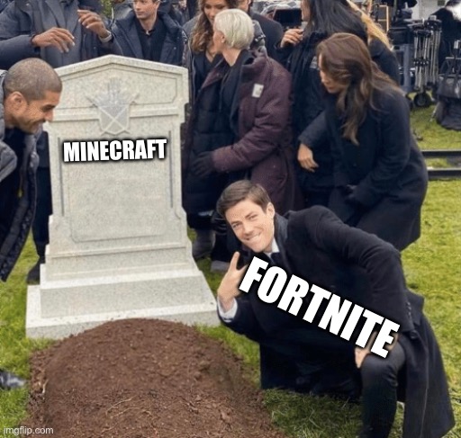 Minecraft died | MINECRAFT; FORTNITE | image tagged in grant gustin over grave | made w/ Imgflip meme maker