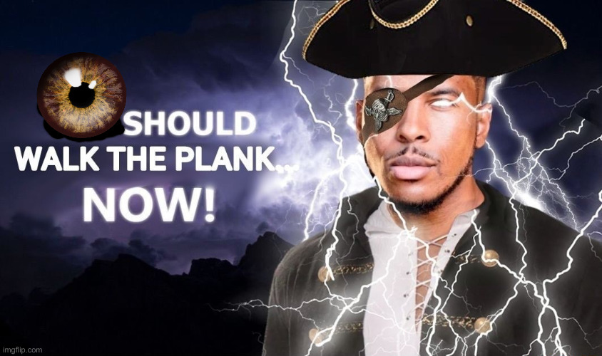 High-Quality You Should Walk The Plank... Now! | made w/ Imgflip meme maker