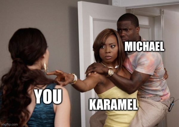 Protected Kevin Hart | KARAMEL MICHAEL YOU | image tagged in protected kevin hart | made w/ Imgflip meme maker