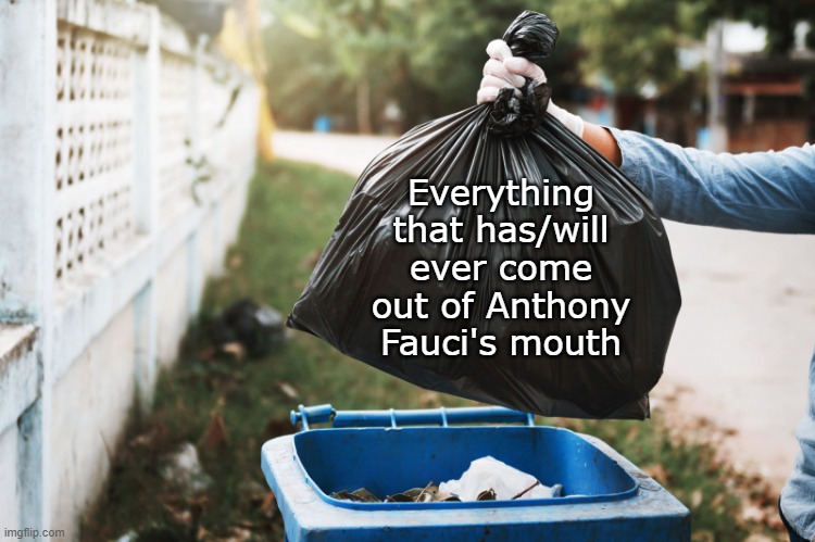 Everything that has/will ever come out of Anthony Fauci's mouth | made w/ Imgflip meme maker