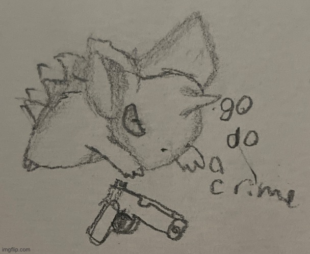 Go do a crime | image tagged in go do a crime | made w/ Imgflip meme maker