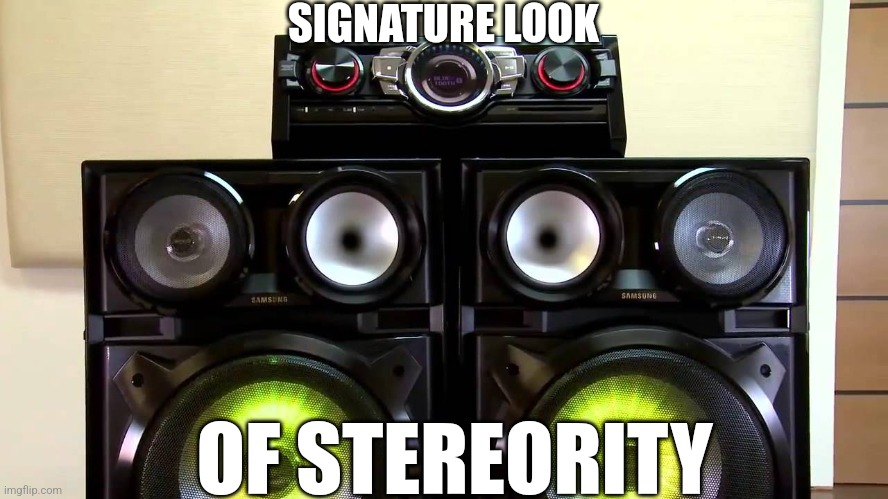 SIGNATURE LOOK; OF STEREORITY | made w/ Imgflip meme maker