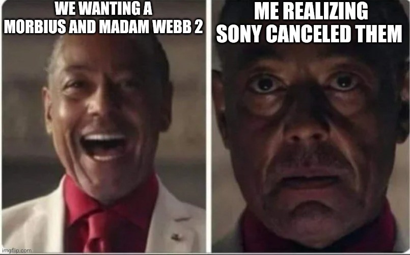 Giancarlo Esposito | WE WANTING A MORBIUS AND MADAM WEBB 2; ME REALIZING SONY CANCELED THEM | image tagged in giancarlo esposito | made w/ Imgflip meme maker
